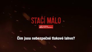 STAČÍ MÁLO - Čím jsou nebezpečné tlakové láhve?