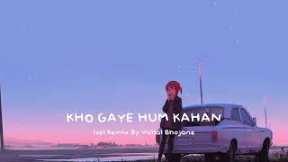 Kho Gaye Hum Kahan - Lofi | खो गए हम कहां | Prateek Kuhad | Remix By Vishal Bhojane