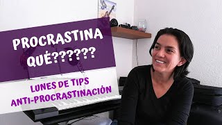 La Procrastinación (lunes de tips anti-procrastinación).