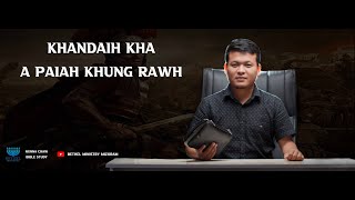 Frederick Lalrindika - Khandaih Kha A Paiah Khung Rawh | Nunna Chaw | Bible Study | Bethel Ministry|