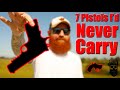 7 Pistols I Would Never Carry