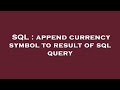 SQL : append currency symbol to result of sql query