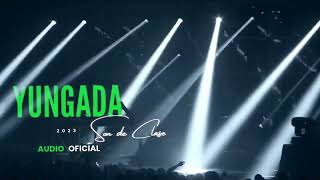 SON DE CLASE 🔥YUNGADA 2023 🔥 (Audio Oficial)