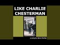 Like Charlie Chesterman