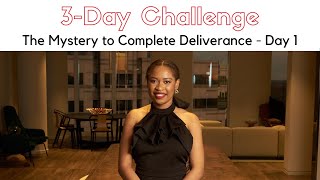 The Mystery to Complete Deliverance - Day 1 | Lady. Ann