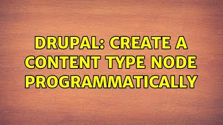 Drupal: Create a content type node programmatically