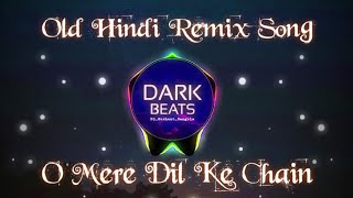 O Mere Dil❤️ Ke Chain || Old Hindi Song || DARK BEATS || ⏯️ Remix By Dj Sushant Gavade