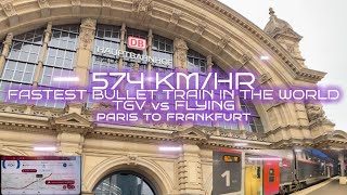 TGV vs. Flying | Fastest Bullet Train | Paris to Frankfurt | 574 KM/HR