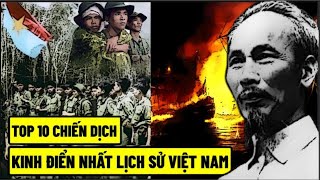 Top 10 Chiến Dịch Kinh Điển Nhất Trong Lịch Sử Việt Nam