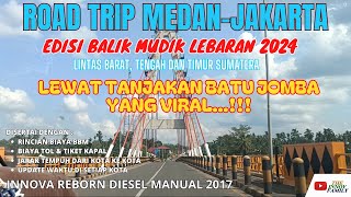 ROAD TRIP MEDAN - JAKARTA | LEWAT TANJAKAN BATU JOMBA YANG VIRAL | EDISI BALIK MUDIK LEBARAN 2024