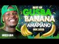 BEST OF GUSBA BANANA AMAPIANO MIX 2026 | Dj Webaba