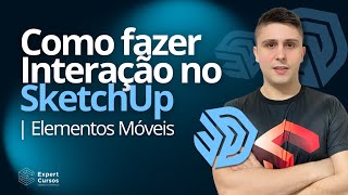 Como fazer Interação no SketchUp | Elementos Móveis