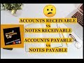 Accounts Receivable vs Notes Receivable and Accounts Payable vs Notes Payable