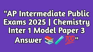 AP Intermediate Public Exams 2025 | Chemistry Inter 1 Model Paper 3 Answer | Parmeshwari Mam