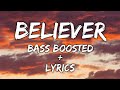 IMAGINE DRAGONS - BELIEVER [ BASS BOOSTED ] + LYRICS || BIG BASS