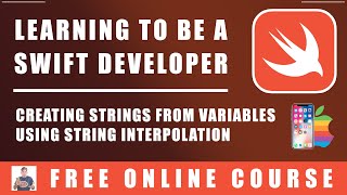 #11 Swift Programming - Creating Strings From Variables Using String Interpolation