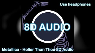 Metallica - Holier Than Thou (8D AUDIO)