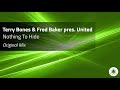 Terry Bones & Fred Baker pres. United - Nothing To Hide (Original Mix)