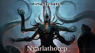 BESTIARUS ~ NYARLATHOTEP: God of Cthulhu but not that ?! (# 5)