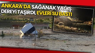 Ankara’da Yağış Nedeniyle 11 Evi Su Bastı Ve Sele Kapılan 6 Hayvan Öldü