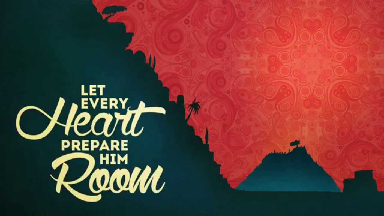 Let Every Heart Prepare Him Room - YouTube