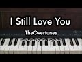 I Still Love You - TheOvertunes | Piano Karaoke by Andre Panggabean