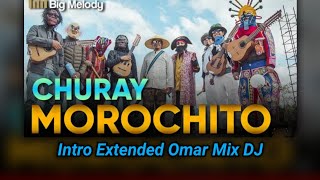 Grupo Churay - Morochito (Paloma)  Intro Extended Omar Mix DJ