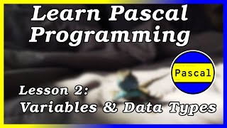 Variables & Data Types - Pascal Tutorial (Part 2)