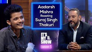 Aadarsh Mishra Roasting Suraj Singh Thakuri | It's My Show Clip