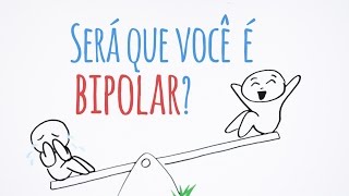 SERÁ QUE VOCÊ É BIPOLAR?