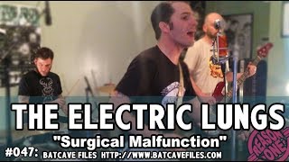 #047: The Electric Lungs - Surgical Malfunction #BatCaveFiles