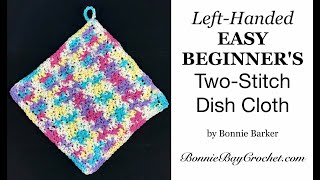 Left-Handed EASY BEGINNER'S Two-Stitch Dish Cloth, by Bonnie Barker