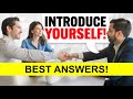 INTRODUCE YOURSELF! (How to INTRODUCE YOURSELF in a JOB INTERVIEW!) BEST ANSWERS!