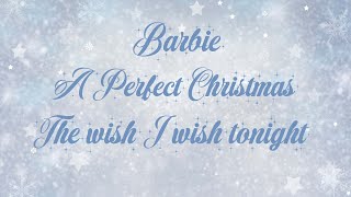Barbie/A Perfect Christmas/The Wish I Wish Tonight/Lyrics