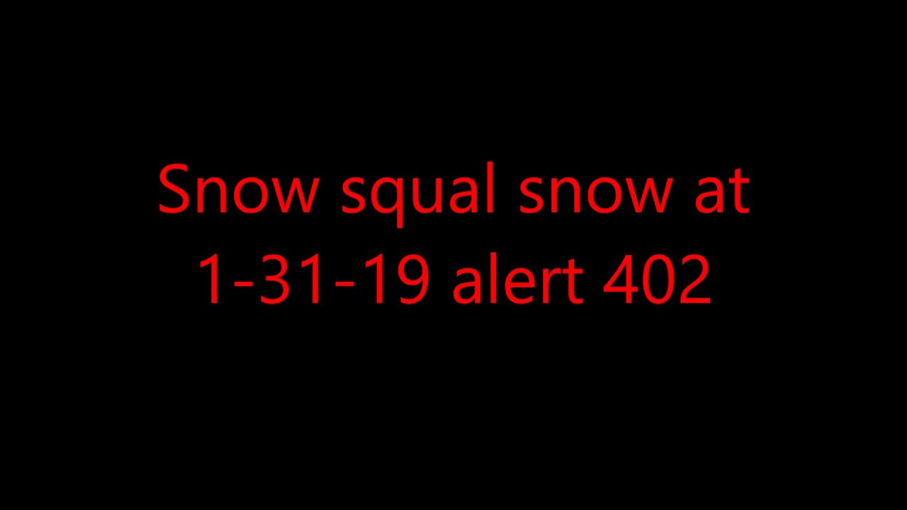 Snow Squal Warning At 1 31 19 Alert 402 - YouTube