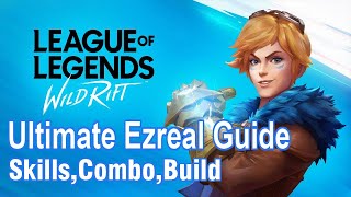 Ultimate Ezreal Guide - League Of Legends Wild Rift - Combo Ezreal
