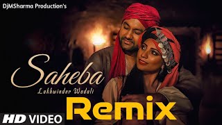 Saheba Remix : Lakhwinder Wadali Jatinder Jeetu | Parmod Sharma Rana | Latest Punjabi Song 2019