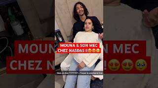 MOUNA \u0026 SON MEC CHEZ NASDAS !😍🥹 #nasdas #mouna #couple #amour #couplegoals #shorts #teamnasdas