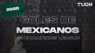 Recuento 2020: ¡GOLAZOS de mexicanos en la Champions League 2019/2020! | TUDN