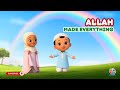 Allah Made Everything | Islamic Rhyme for Muslim Kids  | Islamic learning video for preschoolers🌙✨