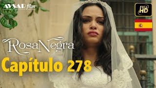 Rosa Negra - Capítulo 278 (HD) En Español