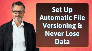 Set Up Automatic File Versioning & Never Lose Data