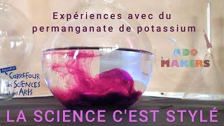 La science c'est stylé - Expériences avec du permanganate de potassium