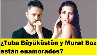 Are Tuba Büyüküstün and Murat Boz in love?