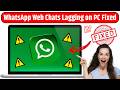 WhatsApp Web Chats Lagging on PC 100% Fixed | Chats Slow Scroll Problem in WhatsApp Web Solved Live