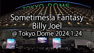 [4K] Sometimes a Fantasy - Billy Joel @ Tokyo Dome 2024.1.24 Wed.