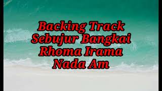 BACKINGTRACK||SEBUJUR BANGKAI||RHOMA IRAMA||NADA Am