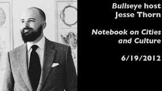 Bullseye host Jesse Thorn in Los Angeles — Notebook on Cities and Culture — 6/19/2012