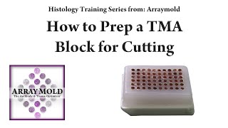 Preparing A Tissue Microarray Block for Cutting