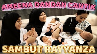 AMEENA DANDAN CANTIK, SAMBUT RAYYANZA 😊